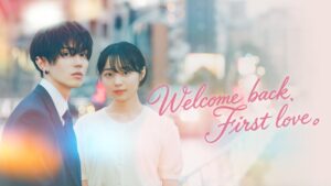 شاهد مسلسل Welcome Back, First Love.